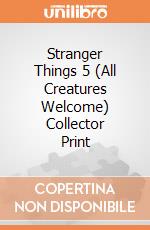 Stranger Things 5 (All Creatures Welcome) Collector Print giochi