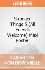 Stranger Things 5 (All Friends Welcome) Maxi Poster giochi