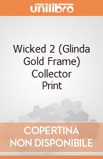 Wicked 2 (Glinda Gold Frame) Collector Print giochi