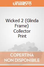Wicked 2 (Glinda Frame) Collector Print giochi