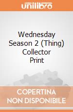 Wednesday Season 2 (Thing) Collector Print giochi