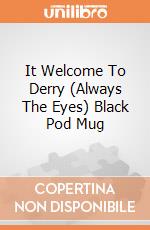 It Welcome To Derry (Always The Eyes) Black Pod Mug giochi