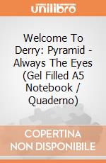 Welcome To Derry: Pyramid - Always The Eyes (Gel Filled A5 Notebook / Quaderno) giochi
