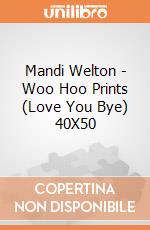 Mandi Welton - Woo Hoo Prints (Love You Bye) 40X50 giochi