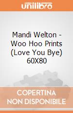 Mandi Welton - Woo Hoo Prints (Love You Bye) 60X80 giochi