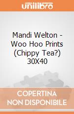 Mandi Welton - Woo Hoo Prints (Chippy Tea?) 30X40 giochi