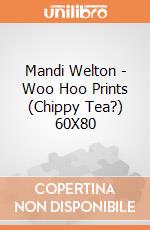 Mandi Welton - Woo Hoo Prints (Chippy Tea?) 60X80 giochi