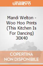 Mandi Welton - Woo Hoo Prints (This Kitchen Is For Dancing) 30X40 giochi