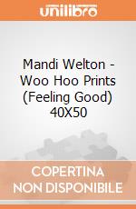 Mandi Welton - Woo Hoo Prints (Feeling Good) 40X50 giochi