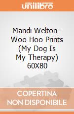 Mandi Welton - Woo Hoo Prints (My Dog Is My Therapy) 60X80 giochi