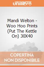 Mandi Welton - Woo Hoo Prints (Put The Kettle On) 30X40 giochi