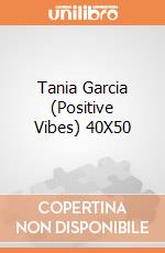 Tania Garcia (Positive Vibes) 40X50 giochi