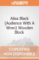 Ailsa Black (Audience With A Wren) Wooden Block giochi