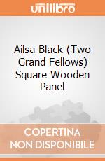 Ailsa Black (Two Grand Fellows) Square Wooden Panel giochi