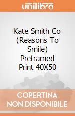 Kate Smith Co (Reasons To Smile) Preframed Print 40X50 giochi
