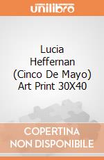 Lucia Heffernan (Cinco De Mayo) Art Print 30X40 giochi