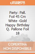 Party: Pall. Foil 45 Cm White -Gold Happy Birthday Q. Pallone Foil 18 gioco