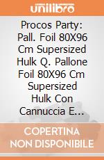 Procos Party: Pall. Foil 80X96 Cm Supersized Hulk Q. Pallone Foil 80X96 Cm Supersized Hulk Con Cannuccia E Nastro giochi