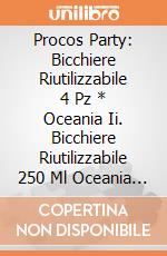 Procos Party: Bicchiere Riutilizzabile 4 Pz * Oceania Ii. Bicchiere Riutilizzabile 250 Ml Oceania Ii giochi