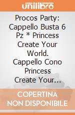 Procos Party: Cappello Busta 6 Pz * Princess Create Your World. Cappello Cono Princess Create Your World giochi