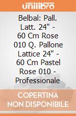 Belbal: Pall. Latt. 24" - 60 Cm Rose 010 Q. Pallone Lattice 24" - 60 Cm Pastel Rose 010 - Professionale Belbal: Pall. Latt. 24" - 60 Cm Rose 010 Q. Pallone Lattice 24" - 60 Cm Pastel Rose 010 - Professionale giochi
