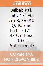 Belbal: Pall. Latt. 17" -43 Cm Rose 010 Q. Pallone Lattice 17" - 43 Cm Rose 010 - Professionale giochi