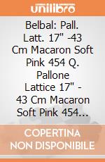 Belbal: Pall. Latt. 17" -43 Cm Macaron Soft Pink 454 Q. Pallone Lattice 17" - 43 Cm Macaron Soft Pink 454 - Professionale giochi