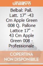 Belbal: Pall. Latt. 17" -43 Cm Apple Green 008 Q. Pallone Lattice 17" - 43 Cm Apple Green 008 - Professionale giochi