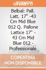 Belbal: Pall. Latt. 17" -43 Cm Mid Blue 012 Q. Pallone Lattice 17" - 43 Cm Mid Blue 012 - Professionale giochi