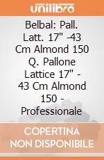 Belbal: Pall. Latt. 17" -43 Cm Almond 150 Q. Pallone Lattice 17" - 43 Cm Almond 150 - Professionale giochi
