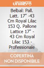 Belbal: Pall. Latt. 17" -43 Cm Royal Lilac 153 Q. Pallone Lattice 17" - 43 Cm Royal Lilac 153 - Professionale giochi