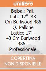 Belbal: Pall. Latt. 17" -43 Cm Burlwood 486 Q. Pallone Lattice 17" - 43 Cm Burlwood 486 - Professionale giochi