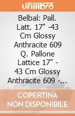 Belbal: Pall. Latt. 17" -43 Cm Glossy Anthracite 609 Q. Pallone Lattice 17" - 43 Cm Glossy Anthracite 609 - Professionale giochi