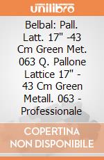 Belbal: Pall. Latt. 17" -43 Cm Green Met. 063 Q. Pallone Lattice 17" - 43 Cm Green Metall. 063 - Professionale giochi