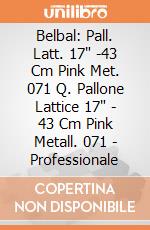 Belbal: Pall. Latt. 17" -43 Cm Pink Met. 071 Q. Pallone Lattice 17" - 43 Cm Pink Metall. 071 - Professionale giochi