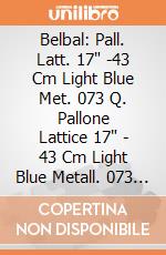 Belbal: Pall. Latt. 17" -43 Cm Light Blue Met. 073 Q. Pallone Lattice 17" - 43 Cm Light Blue Metall. 073 - Professionale giochi