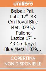 Belbal: Pall. Latt. 17" -43 Cm Royal Blue Met. 079 Q. Pallone Lattice 17" - 43 Cm Royal Blue Metall. 079 - Professionale giochi