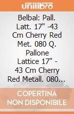 Belbal: Pall. Latt. 17" -43 Cm Cherry Red Met. 080 Q. Pallone Lattice 17" - 43 Cm Cherry Red Metall. 080 - Professionale giochi