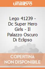 Lego 41239 - Dc Super Hero Girls - Il Palazzo Oscuro Di Eclipso