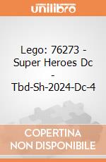 Lego: 76273 - Super Heroes Dc - Tbd-Sh-2024-Dc-4 gioco