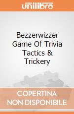 Bezzerwizzer Game Of Trivia Tactics & Trickery gioco