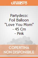 Partydeco: Foil Balloon ''Love You Mom'' - 45 Cm - Pink giochi