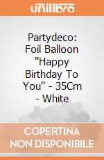 Partydeco: Foil Balloon ''Happy Birthday To You'' - 35Cm - White giochi