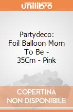 Partydeco: Foil Balloon Mom To Be - 35Cm - Pink giochi