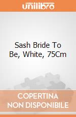 Sash Bride To Be, White, 75Cm giochi