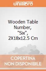 Wooden Table Number, ''Six'', 2X18x12.5 Cm giochi