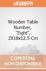 Wooden Table Number, ''Eight'', 2X18x12.5 Cm giochi