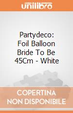 Partydeco: Foil Balloon Bride To Be 45Cm - White giochi