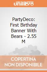 PartyDeco: First Birthday Banner With Bears - 2.55 M giochi