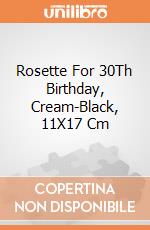 Rosette For 30Th Birthday, Cream-Black, 11X17 Cm giochi